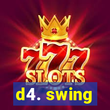 d4. swing